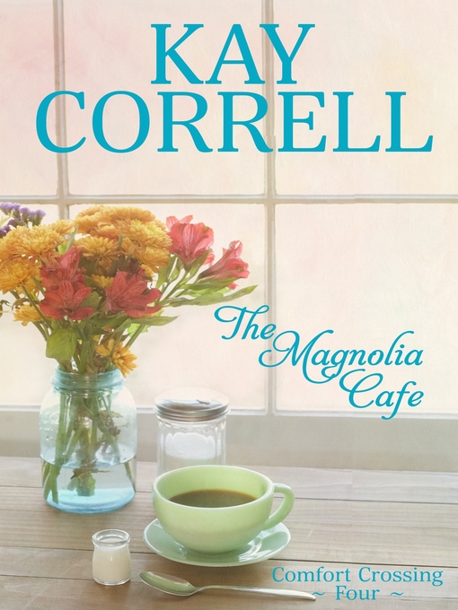 Title details for The Magnolia Cafe by Kay Correll - Available